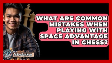 What Are Common Mistakes When Playing With Space Advantage In Chess? - The Board Game Xpert