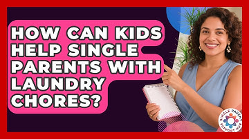 How Can Kids Help Single Parents With Laundry Chores? - Single Parent Support Hub