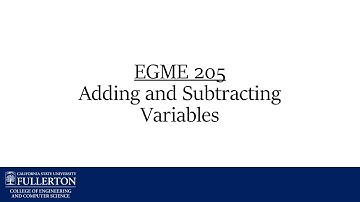 EGME-205: Adding and Subtracting Variables - CSU Fullerton Mechanical Engineering