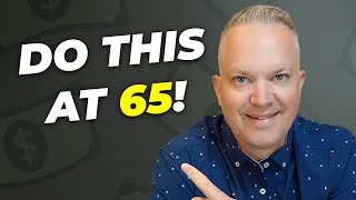 3 Financial Steps You Must Take At 65