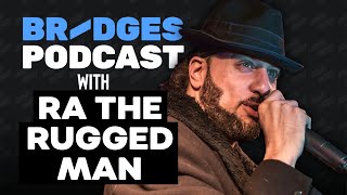 Bridges Ep. 9 w/ R.A. the Rugged Man