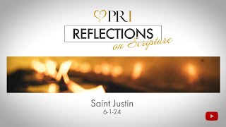 Reflections on Scripture | Memorial of Saint Justin, Martyr