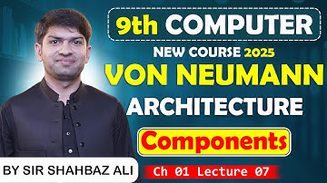 Architecture of von Neumann Computers | Components | Ch1 L7 | 9th Computer Science New Book 2025