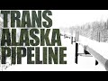 Trans-Alaska Pipeline - How Oil is Piped Across the Entire State of Alaska