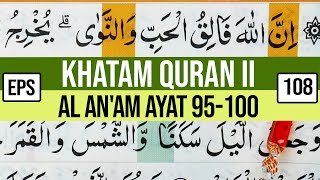 KHATAM QURAN II SURAH AL AN'AM AYAT 95-100 TARTIL  BELAJAR MENGAJI PELAN PELAN EP 108