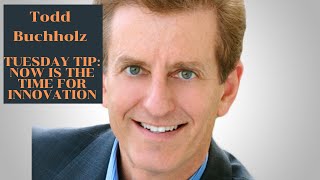#TuesdayTip | Todd Buchholz | Open Your Minds and Innovate