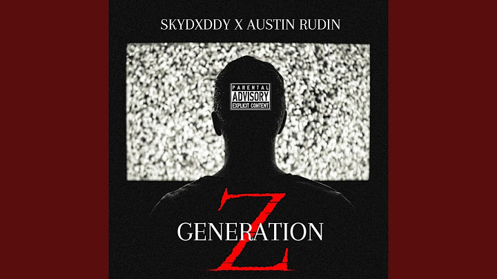 Generation Z (feat. Austin Rudin)