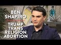 Trump, Trans, Religion, Abortion, and Tax Cuts | Ben Shapiro | POLITICS | Rubin Report