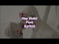 Hey Violet || Pure || (Lyrics)