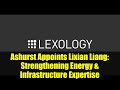Ashurst Appoints Lixian Liang: Strengthening Energy & Infrastructure Expertise