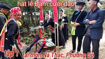 Tập1: mẹ tóng, mẹ nhày..hát lễ Đám cưới n dao,Niệm bủ và Thẳn bủ.thôn Nà Thác, Phương Độ