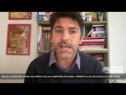 NO ALLA DIGA DEL VANOI, DA FORZA ITALIA A SINISTRA ITALIANA: «PRONTI ALLE VIE LEGALI» | 14/10/2023