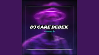 DJ CARE BEBEK SLOW