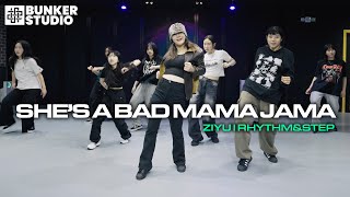 She's A Bad Mama Jama / Rhythm&Step "Ziyu" Bunkerstudio / 일산댄스학원 벙커스튜디오