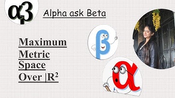 Maximum Metric Space | DU Semester 5 | Most Important Explained in Most Easy Way | Alpha ask Beta