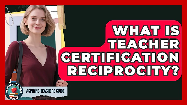 What Is Teacher Certification Reciprocity? - Aspiring Teacher Guide