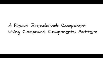 A React Breadcrumb Component Using Compound Components Pattern