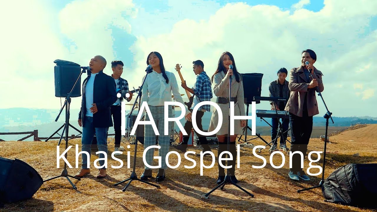 IAROH |  KHASI GOSPEL SONG | VARIOUS ARTISTS | OFFICIAL MUSIC VIDEO