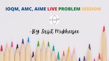 IOQM, AMC, AIME Problem Solving Session | Advanced Mathematics Live Class | 24th Dec 2020