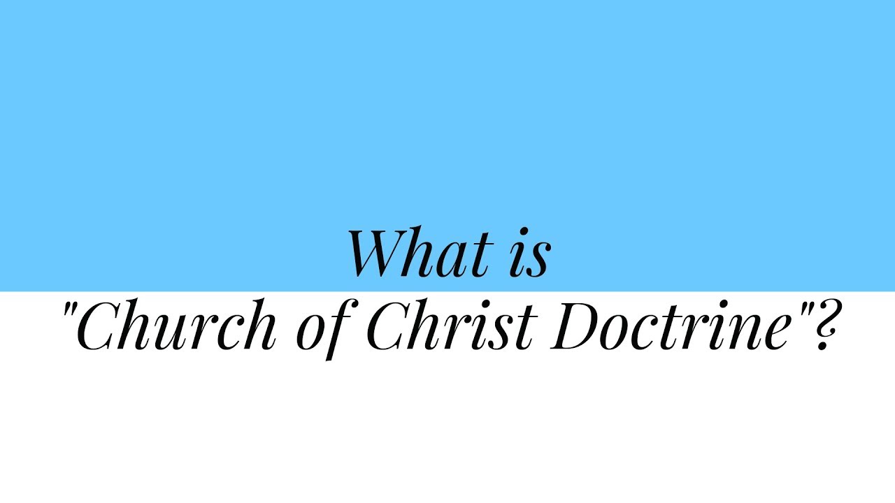 What is &quot;Church of Christ Doctrine&quot;?