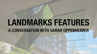 Landmarks Features: A Conversation with Sarah Oppenheimer (Part 2)