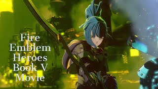 Fire Emblem Heroes Book V  | Video Game Movie Cutscenes &amp; Cinematics 4k