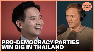 Thailand Rejects Military Parties Bid in Historic Elections | Pod Save The World