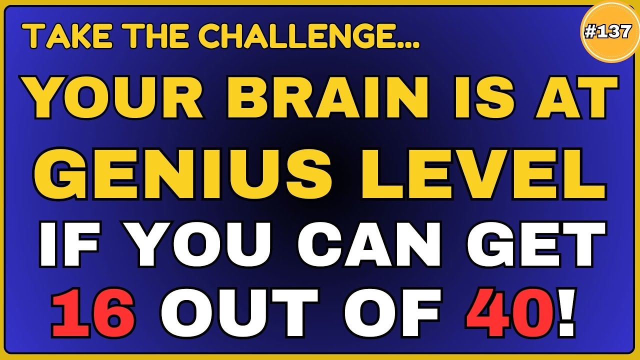 YOUR BRAIN IS AT GENIUS LEVEL IF YOU CAN GET 16 OUT OF 40! || 40 ...