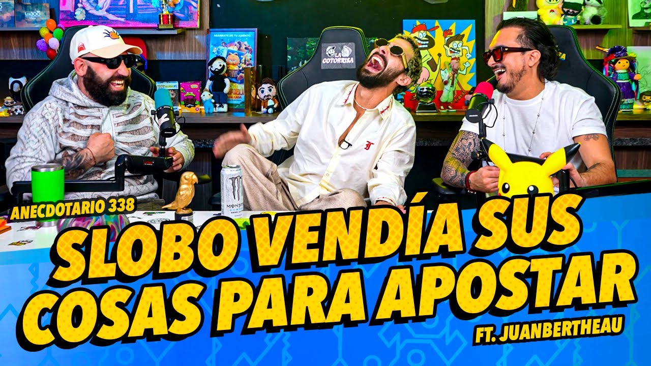 Anecdotario 338 - Slobo vendía sus cosas para apostar Ft.juanbertheau