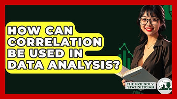 How Can Correlation Be Used In Data Analysis? - The Friendly Statistician