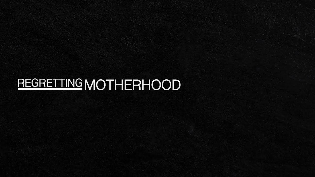 Regretting Motherhood Part 1 - UnMothering The Woman