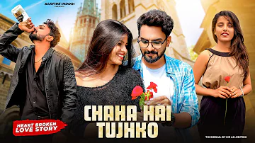 Chaha Hai Tujhko | Heart Broken Love Story | Sid Gopal | Sarfire Indori | Sanjeev Rathod| #trending