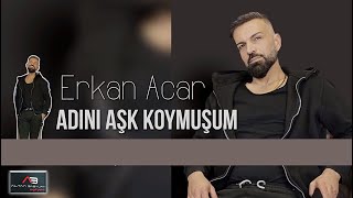 Erkan Acar - Adını Aşk Koymuşum Altan Başyurt Müzik Yapım