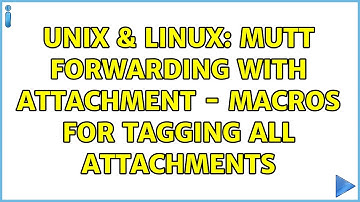 Unix & Linux: Mutt Forwarding with Attachment - Macros for tagging all attachments