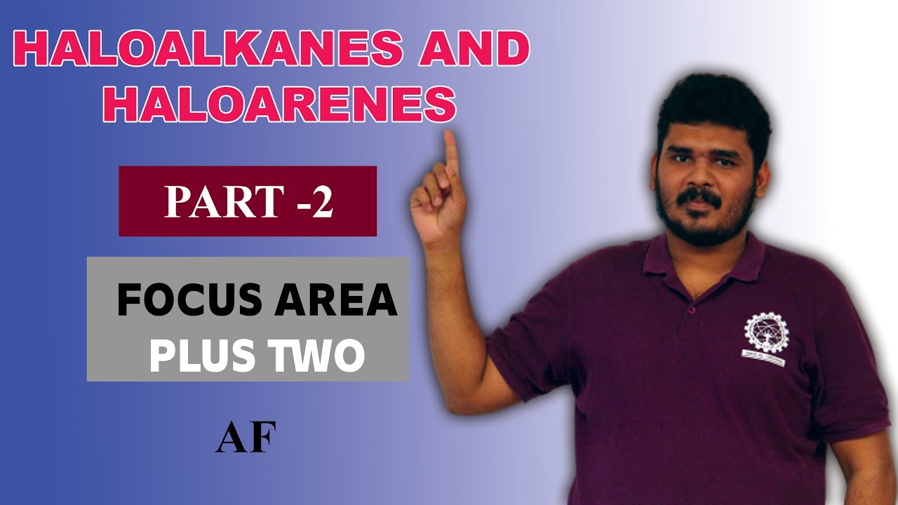 HALOALKANES AND HALOARENES II PART -2 II FOCUS AREA II AF CLASSES