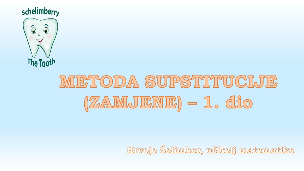 METODA SUPSTITUCIJE (ZAMJENE) - 1. dio / 7. razred instrukcije matematika / Hrvoje Šelimber