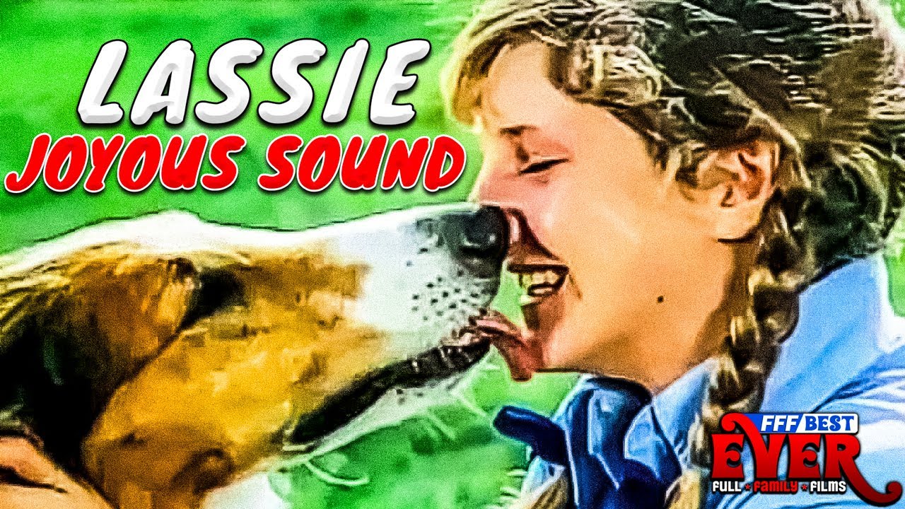 LASSIE: JOYOUS SOUND - FREE FULL FAMILY MOVIE 🎥🐶 