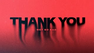 Thank You ( Not So Bad slowed)
