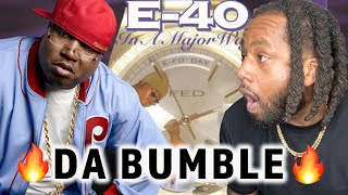 E40 GOT A CRAZY FLOW! | FIRST TIME HEARING E - 40 Da Bumble REACTION