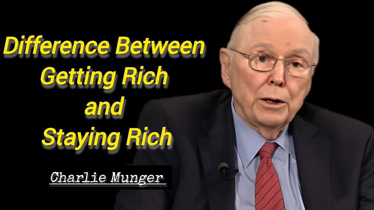 Charlie Munger: The Hidden Difference Between Getting Rich and Staying Rich