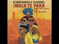 Dj Maphorisa and raybel ft tdk macassete walk ye phara (Pro-tee-Sgubhu re edit)