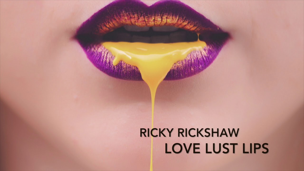 Ricky Rickshaw - Love Lust Lips - YouTube