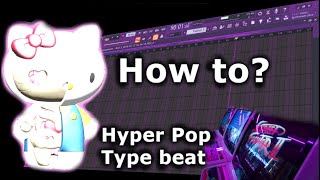 How to hyper pop type beat? Как сделать Хайпер поп бит в 2022 году.