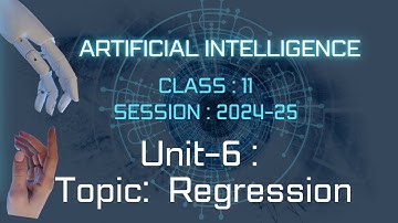 Machine Learning Algorithms||Unit-6|| Regression ||ARTIFICIAL INTELLIGENCE||Class-11 AI ||CBSE