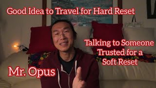 Hard Reset - Travel, Soft Reset - Talk to Someone Trusted, and Mr. Opus... screenshot 4