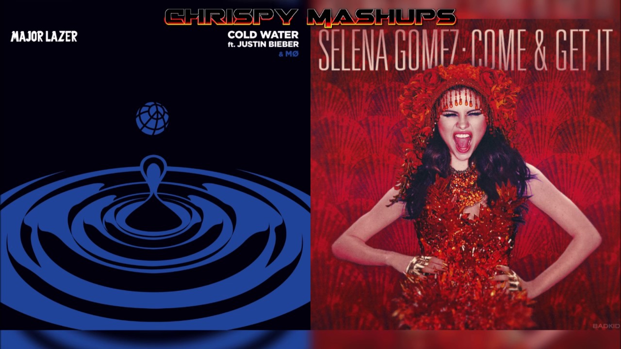 Major Lazer & Selena Gomez - Cold Water / Come & Get It Mashup (Ft. Justin Bieber & MØ)