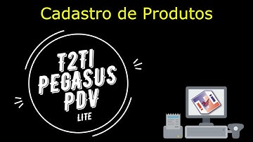 T2Ti Pegasus PDV - Cadastro de Produtos