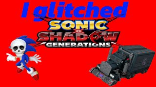 I Glitched Sonic X Shadow Generations