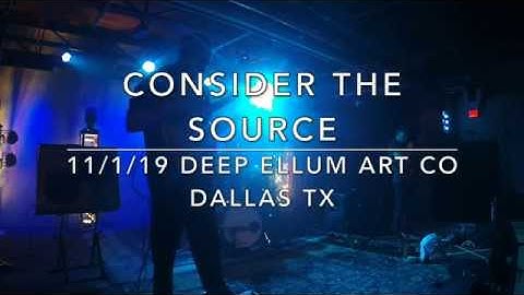 Consider the Source - 11/1/19 - Deep Ellum Art Co - Dallas, TX