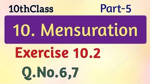 10thClass, Mensuration, Exercise 10.2,  Q.No.6,7  ‎@Maths World Makes Smart In Telugu